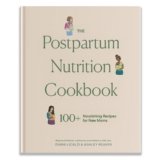 The Postpartum Nutrition Cookbook: Postpartum Gifts for Mom (Pregnancy Gifts for Expecting Mom)