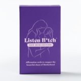 Listen B*tch New Mom Edition Affirmations | Affirmation Cards to Conquer The Beautiful Chaos of Motherhood