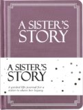 Sister’s Life Story Journal (Hardcover): A Meaningful Keepsake for Sister to Share Her Journey and Memories, Book Includes 250+ Prompt, Sentimental Gift for Mother’s Day, Birthday & Christmas