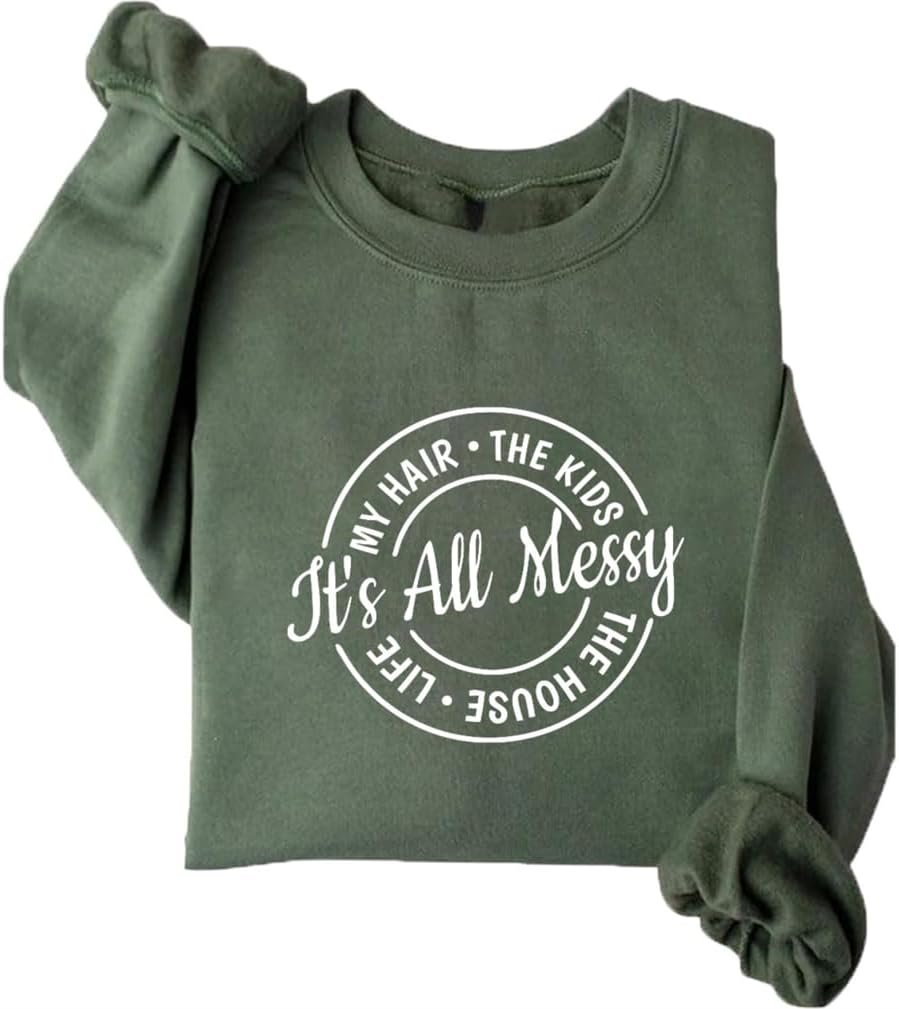 Funny Mom Sweatshirt for Women My Hair The Kids The House Life It’s All Messy Funny Casual Shirt Fleece Sweater