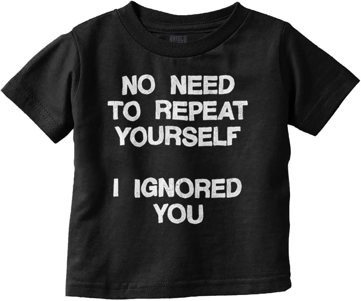 Funny I Ignored You Sarcastic Joke Toddler Baby Graphic T Shirt