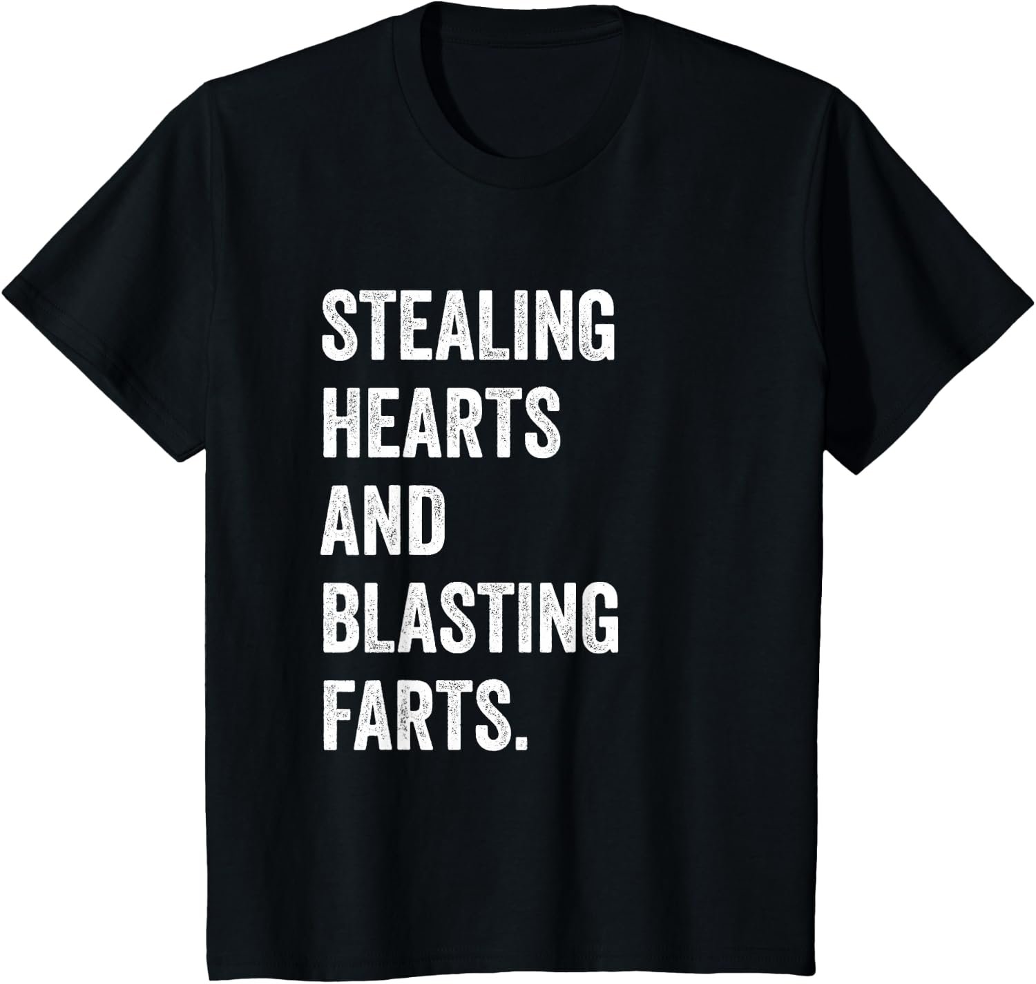 Stealing Hearts and Blasting Farts T-Shirt